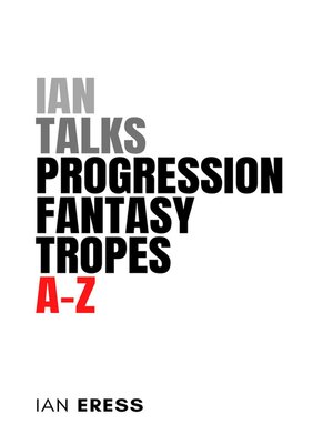 cover image of Ian Talks Progression Fantasy Tropes A-Z